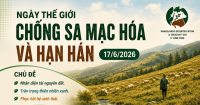 Ngày Thế giới chống sa mạc hóa và hạn hán: Nhận diện, trân trọng và phục hồi