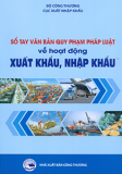 SỔ TAY VĂN BẢN QUY PHẠM PHÁP LUẬT VỀ HOẠT ĐỘNG XUẤT KHẨU, NHẬP KHẨU