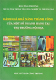 ĐÁNH GIÁ KHẢ NĂNG THÀNH CÔNG CỦA MỘT SỐ NGÀNH HÀNG TẠI THỊ TRƯỜNG NỘI ĐỊA