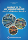 Rào cản và thủ tục nhập khẩu hàng thực phẩm và một số thị trường tiềm năng