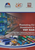 Promoting EU Investment In VIET NAM ( Volume 4 : Viet Nam: Swimming Upstream Opportunities In Textile Manufacturing)