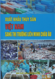 Xuất khẩu thủy sản Việt Nam sang thị trường Liên Minh Châu Âu