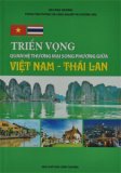 Triển vọng quan hệ thương mại song phương giữa Việt Nam - Thái Lan