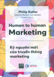 HUMAN TO HUMAN MARKETING - KỶ NGUYÊN MỚI CỦA TRUYỀN THÔNG MARKETING