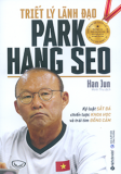 TRIẾT LÝ LÃNH ĐẠO PARK HANG SEO