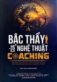 BẬC THẦY CỦA NGHỆ THUẬT COACHING