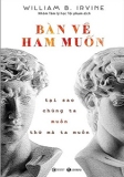 BÀN VỀ HAM MUỐN: Tại Sao Chúng Ta Muốn Thứ Mà Ta Muốn