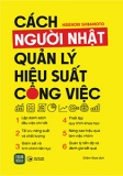 CÁCH NGƯỜI  NHẬT QUẢN LÝ HIỆU SUẤT CÔNG VIỆC