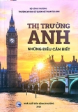 THỊ TRƯỜNG ANH - NHỮNG ĐIỀU CẦN BIẾT