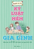 KỶ LUẬT MỀM TRONG GIA ĐÌNH