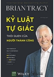 KỶ LUẬT TỰ GIÁC - THÓI QUEN CỦA NGƯỜI THÀNH CÔNG