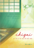 IKIGAI - ĐI TÌM LÝ DO THỨC DẬY MỖI SÁNG