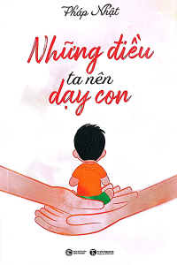 NHỮNG ĐIỀU TA NÊN DẠY CON