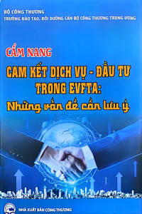 CẨM NANG CAM KẾT DỊCH VỤ - ĐẦU TƯ TRONG EVFTA: NHỮNG VẤN ĐỀ CẦN LƯU Ý