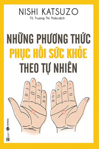 NHỮNG PHƯƠNG THỨC PHỤC HỒI SỨC KHOẺ THEO TỰ NHIÊN