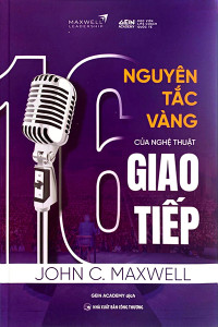 16 NGUYÊN TẮC VÀNG CỦA NGHỆ THUẬT GIAO TIẾP