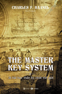 THE MASTER KEY SYSTEM - 24 BÀI HỌC THẦN KỲ NHẤT THẾ GIỚI