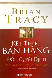 KẾT THÚC BÁN HÀNG - ĐÒN QUYẾT ĐỊNH - THE ART OF CLOSING THE SALE