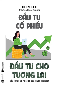 ĐẦU TƯ CỔ PHIẾU - ĐẦU TƯ CHO TƯƠNG LAI - ĐẦU TƯ VÀO CỔ PHIẾU LÀ ĐẦU TƯ VÀO THỜI GIAN