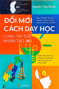 ĐỔI MỚI CÁCH DẠY HỌC CÙNG TRÍ TUỆ NHÂN TẠO (AI)