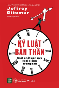 KỶ LUẬT BẢN THÂN - GIẾT CHẾT CON QUỶ LƯỜI BIẾNG TRONG BẠN