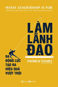 LÀM LÃNH ĐẠO - BA ĐỘNG LỰC TẠO RA HIỆU QUẢ VƯỢT TRỘI