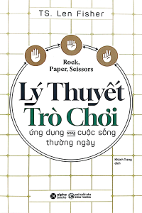 LÝ THUYẾT TRÒ CHƠI - ỨNG DỤNG TRONG CUỘC SỐNG THƯỜNG NGÀY