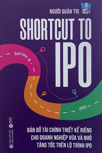 NGƯỜI QUẢN TRỊ - SHORTCUT TO IPO