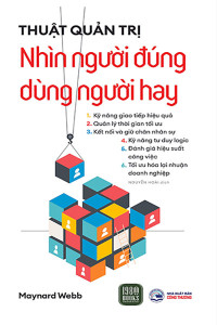 THUẬT QUẢN TRỊ - NHÌN NGƯỜI ĐÚNG - DÙNG NGƯỜI HAY