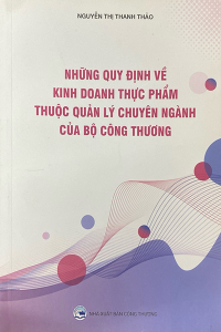 NHỮNG QUY ĐỊNH VỀ KINH DOANH THỰC PHẨM THUỘC QUẢN LÝ CHUYÊN NGÀNH CỦA BỘ CÔNG THƯƠNG