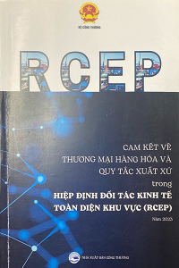 CAM KẾT VỀ THƯƠNG MẠI HÀNG HÓA VÀ QUY TẮC XUẤT XỨ TRONG HIỆP ĐỊNH ĐỐI TÁC KINH TẾ TOÀN DIỆN KHU VỰC (RCEP) NĂM 2023