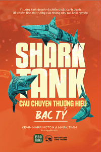 SHARK TANK - CÂU CHUYỆN THƯƠNG HIỆU BẠC TỶ