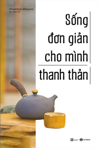 SỐNG ĐƠN GIẢN CHO MÌNH THANH THẢN