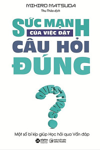 SỨC MẠNH CỦA VIỆC ĐẶT CÂU HỎI ĐÚNG