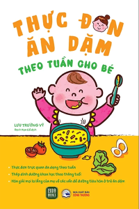 THỰC ĐƠN ĂN DẶM THEO TUẦN CHO BÉ