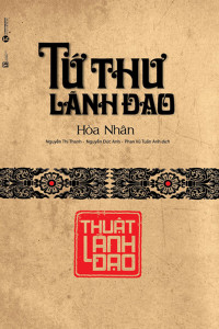 TỨ THƯ LÃNH ĐẠO - THUẬT LÃNH ĐẠO