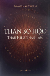 THẦN SỐ HỌC - THẤU HIỂU NHÂN TÂM