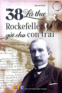38 LÁ THƯ ROCKEFELLER GỬI CHO CON TRAI