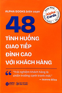 FlASHCARD GIAO TIẾP VỚI KHÁCH HÀNG - 48 TÌNH HUỐNG GIAO TIẾP ĐỈNH CAO VỚI KHÁCH HÀNG