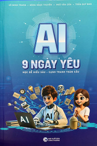AI 9 NGÀY YÊU - HỌC DỄ HIỂU SÂU - CẠNH TRANH TOÀN CẦU