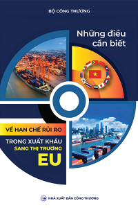 NHỮNG ĐIỀU CẦN BIẾT VỀ HẠN CHẾ RỦI RO TRONG XUẤT KHẨU SANG THỊ TRƯỜNG EU