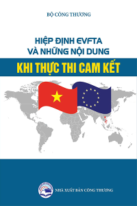 HIỆP ĐỊNH EVFTA VÀ NHỮNG NỘI DUNG KHI THỰC THI CAM KẾT