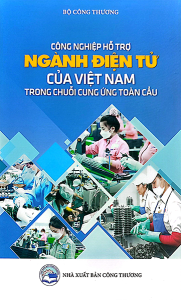 CÔNG NGHIỆP HỖ TRỢ NGÀNH ĐIỆN TỬ CỦA VIỆT NAM TRONG CHUỖI CUNG ỨNG TOÀN CẦU