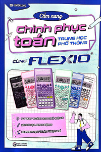 CẨM NANG CHINH PHỤC TOÁN TRUNG HỌC PHỔ THÔNG CÙNG FLEXIO