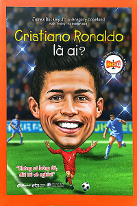 BỘ SÁCH CHÂN DUNG - NHỮNG NGƯỜI THAY ĐỔI THẾ GIỚI - CRISTIANO RONALDO LÀ AI?