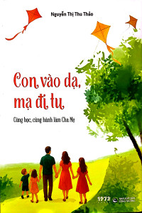 CON VÀO DẠ, MẠ ĐI TU - CÙNG HỌC, CÙNG HÀNH LÀM CHA MẸ