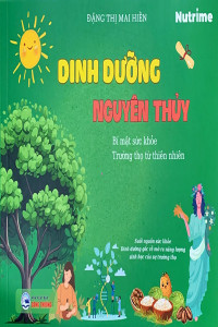 DINH DƯỠNG NGUYÊN THỦY - BÍ MẬT SỨC KHỎE TRƯỜNG THỌ TỪ THIÊN NHIÊN
