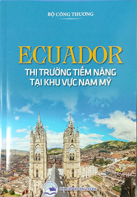ECUADOR THỊ TRƯỜNG TIỀM NĂNG TẠI KHU VỰC NAM MỸ