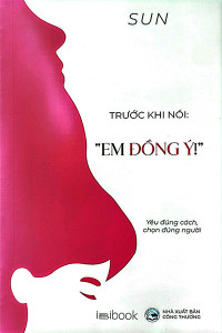 TRƯỚC KHI NÓI: "EM ĐỒNG Ý"