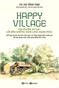 HAPPY VILLAGE - CỘI NGUỒN AN LẠC: LỐI ĐẾN NHỮNG NGÔI LÀNG HẠNH PHÚC